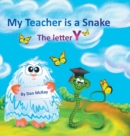 Image for My Teacher is a Snake The Letter Y