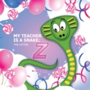 Image for My Teacher is a Snake the Letter Z