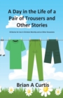 Image for A Day in the Life of a Pair of Trousers and Other Stories : 48 Stories for Use in Christian Worship and on Other Occasions