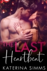 Image for The Last Heartbeat : A Workplace Romance with Heat and Heart