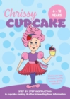 Image for Chrissy Cupcake Shows You How To Make Healthy, Energy Giving Cupcakes: STEP BY STEP INSTRUCTION in cupcake making &amp; other interesting food information