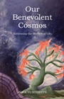 Image for Our Benevolent Cosmos: Embracing the Mystery of Life