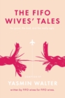 Image for FIFO Wives&#39; Tales: The Good, the Bad, and the Really Ugly