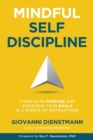 Image for Mindful Self-Discipline : Living with Purpose and Achieving Your Goals in a World of Distractions