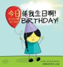 Image for Today is my birthday! : A Cantonese/English Bilingual Rhyming Story Book (with Traditional Chinese and Jyutping)