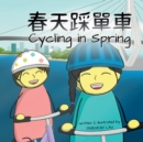 Image for Cycling in Spring : A Cantonese/English Bilingual Rhyming Story Book (with Traditional Chinese and Jyutping)