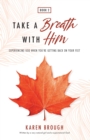 Image for Take A Breath With Him - Experiencing God When You&#39;re Getting Back On Your Feet