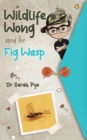 Image for Wildlife Wong and the Fig Wasp : Wildlife Wong Series Book 5