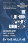 Image for The Platform Owner&#39;s Guidebook : How industry experts unlock value from enterprise software