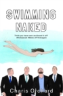 Image for Swimming Naked: Think You Have Seen and Heard It All? Think Again
