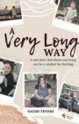 Image for A Very Long Way: A Real Story Which Shows Surviving Can be a Catalyst for Thriving