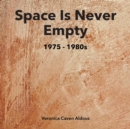 Image for SPACE IS NEVER EMPTY 1975 - 1980s