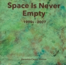 Image for Space Is Never Empty 1990s - 2007