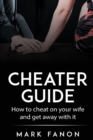 Image for Cheater Guide : How to cheat on your wife and get away with it