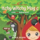 Image for Itchy Witchy Magic : Little Red Riding Hood