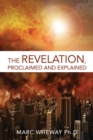 Image for The Revelation Explained And Proclaimed