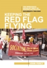 Image for Keeping the Red Flag Flying: The Democratic Socialist Party in Australian Politics: Documents, 1992-2002