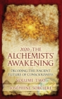 Image for 2020 - The Alchemist&#39;s Awakening Volume Two : Decoding The Ancient Future of Consciousness