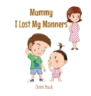Image for Mummy I Lost My Manners