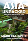 Image for Asia Unpacked: The ultimate how to travel guide