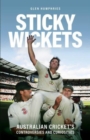 Image for Sticky wickets  : Australian cricket&#39;s controversies and curiosities