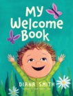 Image for My Welcome Book : A Children&#39;s Book Celebrating the Arrival of a New Baby