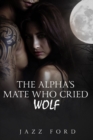 Image for The Alpha&#39;s Mate Who Cried Wolf