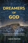 Image for Dreamers of God: A deep and thought provoking biblical adventure and discovery of God&#39;s dreamers and their dreams.