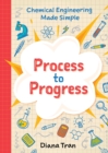 Image for Chemical Engineering Made Simple : Process to Progress