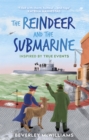 Image for The reindeer and the submarine: inspired by true events
