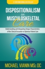 Image for Dispositionalism in Musculoskeletal Care: Understanding and Integrating Unique Characteristics of the Clinical Encounter to Optimize Patient Care