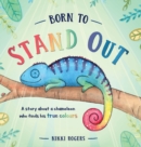 Image for Born To Stand Out : A story about a chameleon who finds his true colours