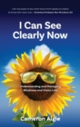 Image for I Can See Clearly Now : Understanding and Managing Blindness and Vision Loss
