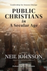 Image for Public Christians in A Secular Age : Leadership for Season Change