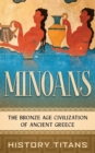 Image for Minoans : The Bronze Age Civilization of Ancient Greece