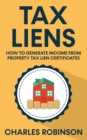 Image for Tax Liens : How To Generate Income From Property Tax Lien Certificates