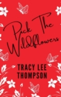 Image for Pick The Wildflowers (with bonus Book Club Kit)