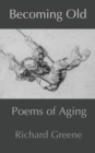Image for Becoming Old: Poems of Aging