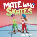 Image for Mate Who Skates