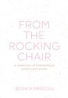 Image for From the Rocking Chair : A collection of motherhood poetry and prose