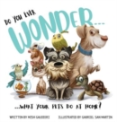 Image for Do You Ever Wonder... What Your Pets Do At Home