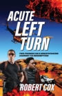 Image for Acute Left Turn : Two Friends on a Breathtaking Journey to Redemption