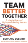 Image for Team Better Together : 5 disciplines of high performing teams