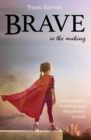 Image for Brave In The Making