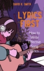 Image for Lyrics First: How to Write Effective Song Lyrics
