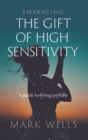 Image for Embracing the gift of high sensitivity  : a guide to living joyfully