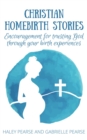 Image for Christian Homebirth Stories: Encouragement for Trusting God Through Your Birth Experiences