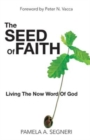 Image for The Seed Of Faith - Living The Now Word Of God