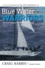 Image for Blue Water Warriors: The Early Sydney to Hobart Yacht Races