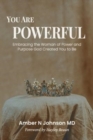 Image for You Are Powerful : Embracing the Woman of Power and Purpose God Created You to Be